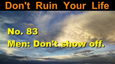 DRYL No. 83 -- Men: Don't show off.