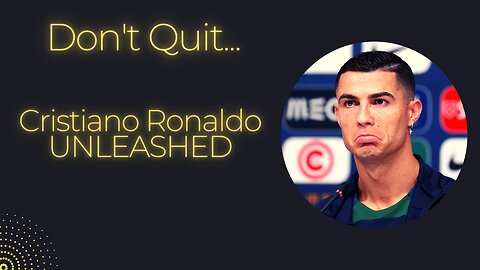 Don't Quit - Cristiano Ronaldo UNLEASHED: Best Moments? (Jaw-Dropping + Bloopers)