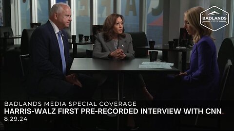 Badlands Media Special Coverage - Harris-Walz First Pre-Recorded Interview with CNN - 9p ET