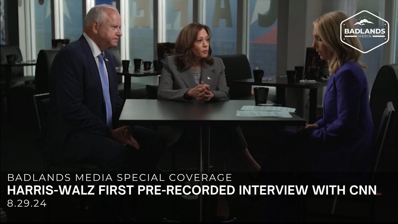 Badlands Media Special Coverage - Harris-Walz First Pre-Recorded Interview with CNN - 9p ET