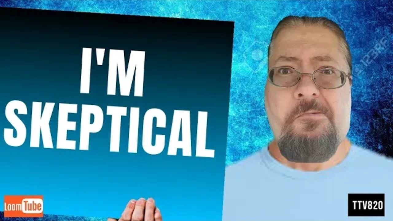 I'M SKEPTICAL - 032120 TTV820