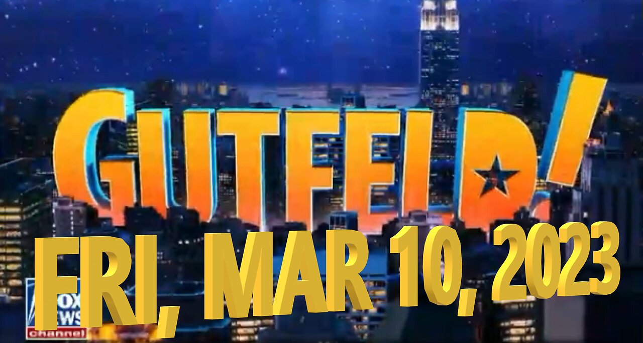 Gutfeld 03-10-2023