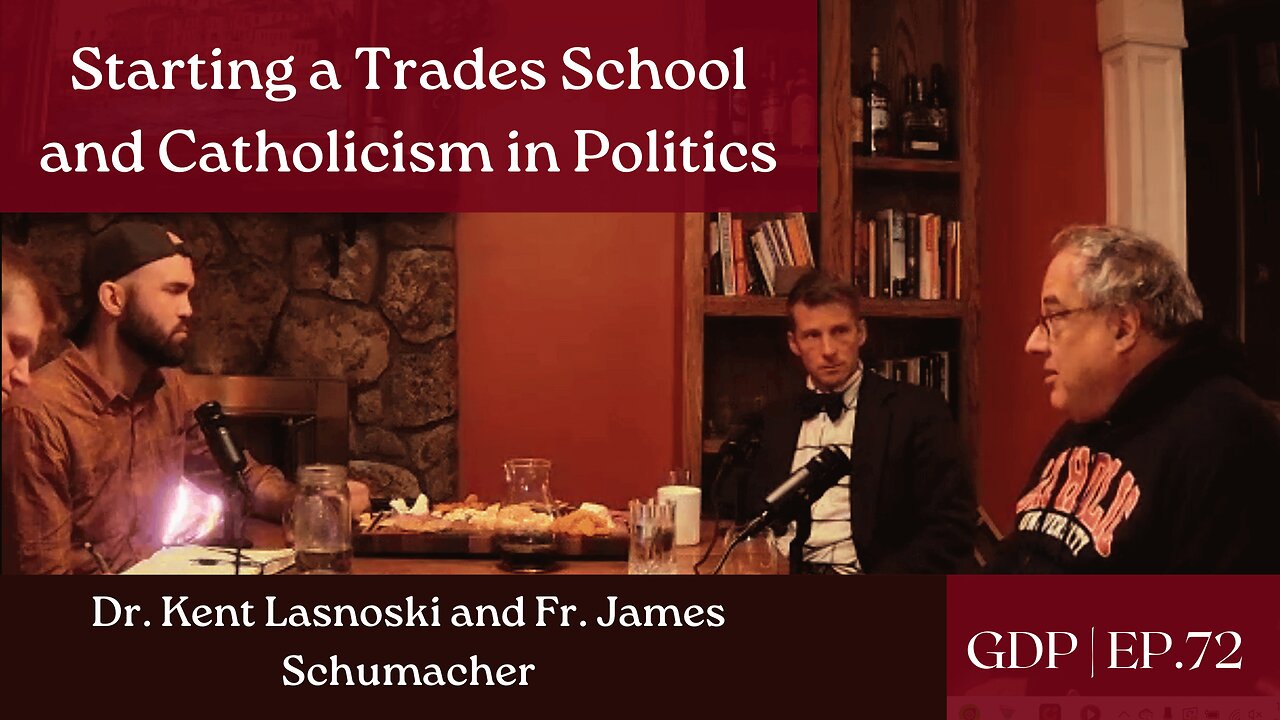 Starting a Trade School and Catholicism in Politics - Ft. Dr. Lasnoski and Fr. Schumacher | Ep. 72