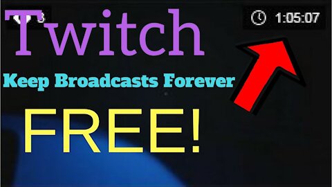 Twitch How to keep broadcasts forever for free