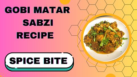 Gobi Matar Ki Sabzi Recipe By Spice Bite By Sara