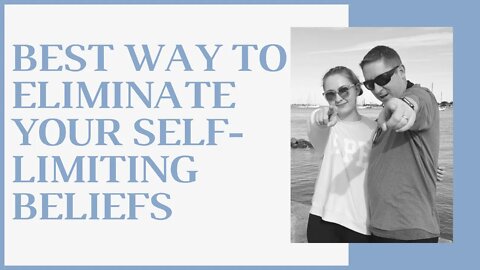 Best Way to Eliminate Your Self-Limiting Beliefs