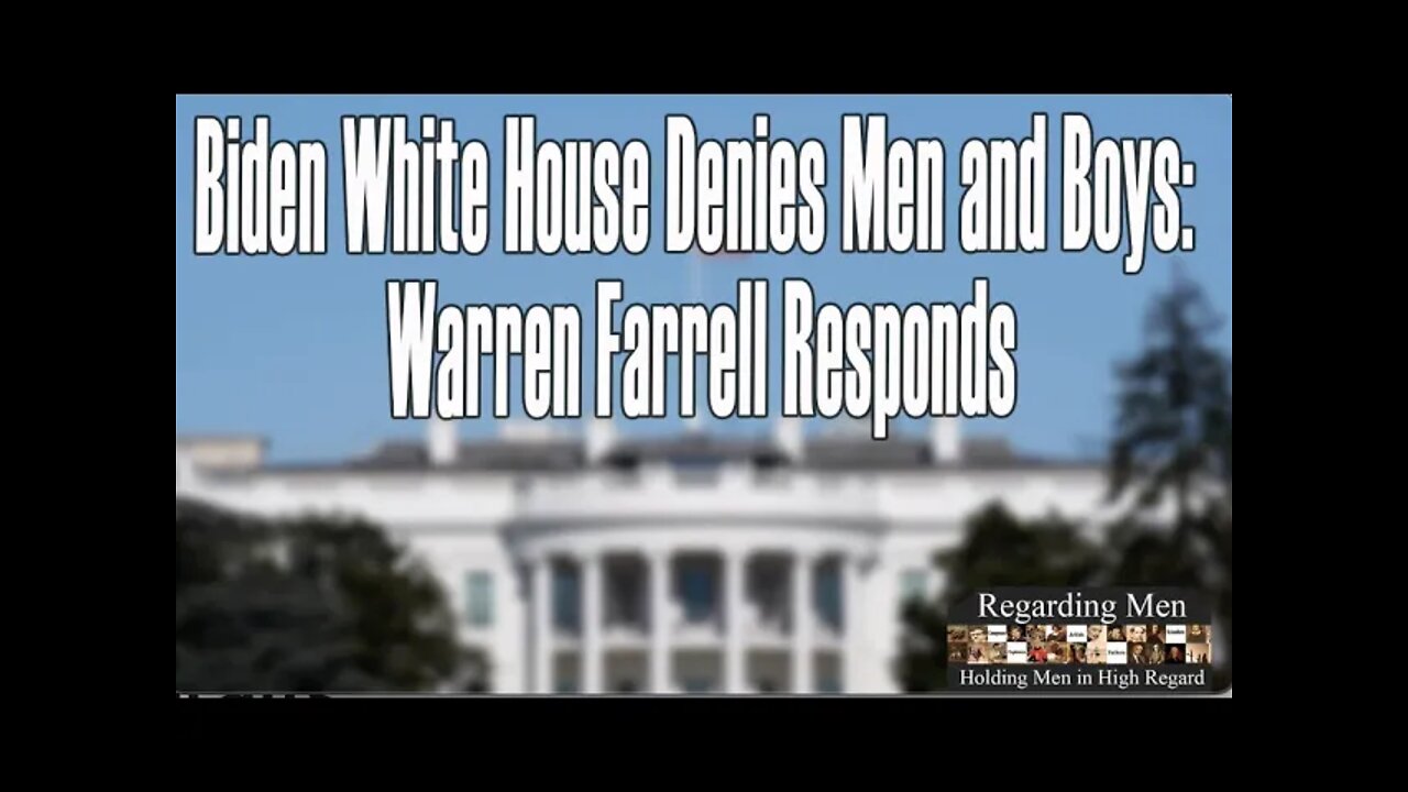 Biden White House Denies Men and Boys: Warren Farrell Responds