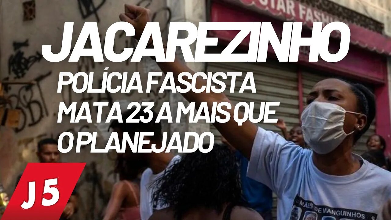 Jacarezinho: polícia fascista mata 23 a mais que o planejado - Jornal das 5 nº 181 - 10/05/21