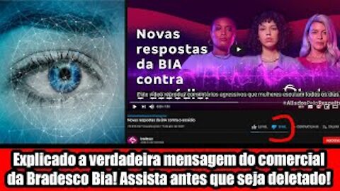 Explicado a verdadeira mensagem do comercial da Bradesco Bia! Assista antes que seja deletado