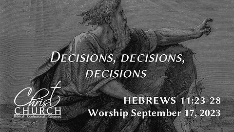 Decisions, Decisions, Decisions | Hebrews 11:23–28