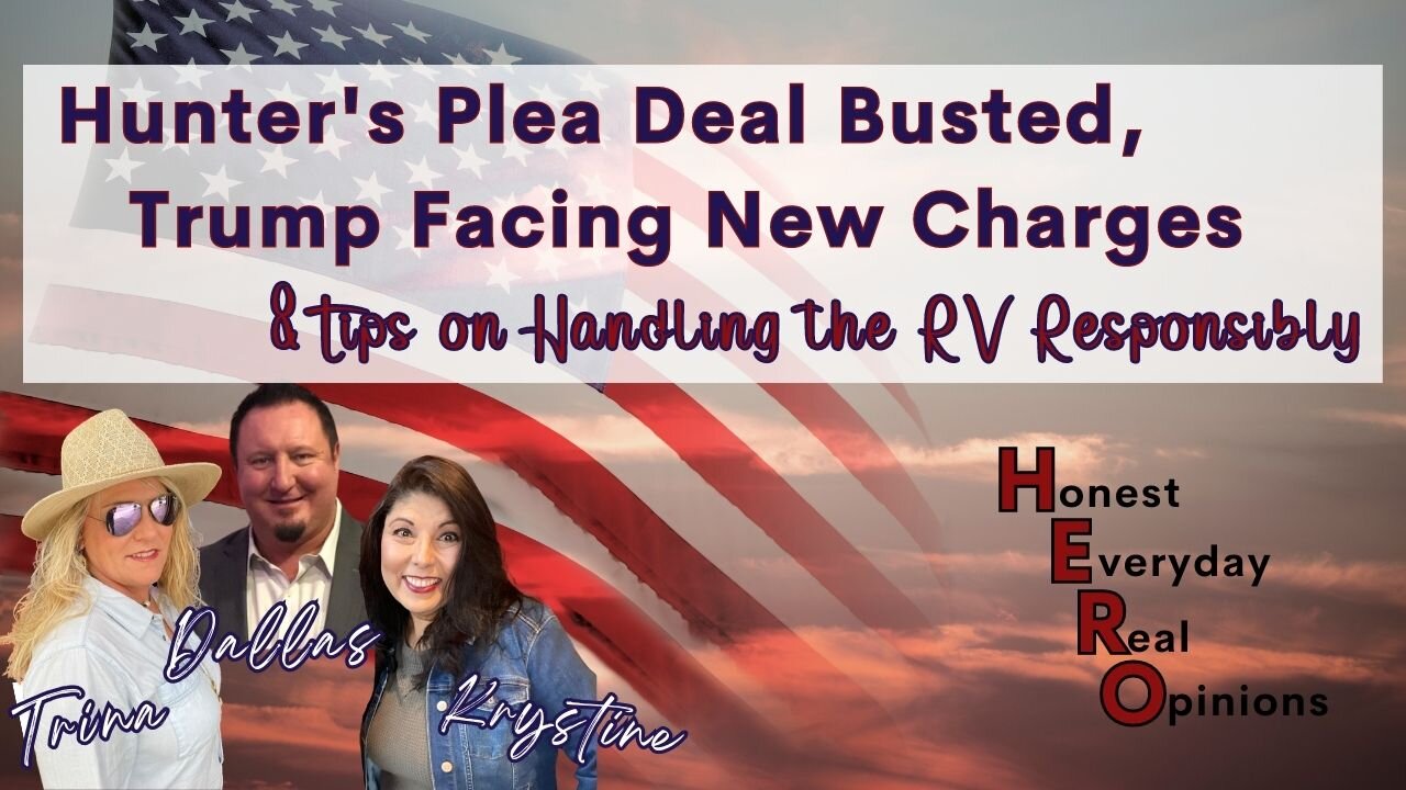 Hunter's Plea Deal, Trump's New Charges & RV Responsibility