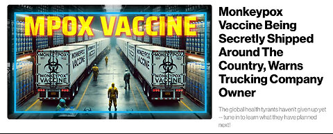 Monkeypox Vaccine Being Secretly Shipped Around The Country, Warns Trucking Company Owner