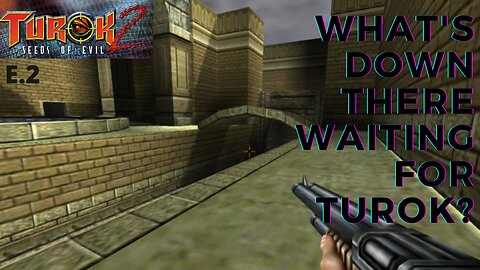 Turok 2: Seeds of Evil e.2