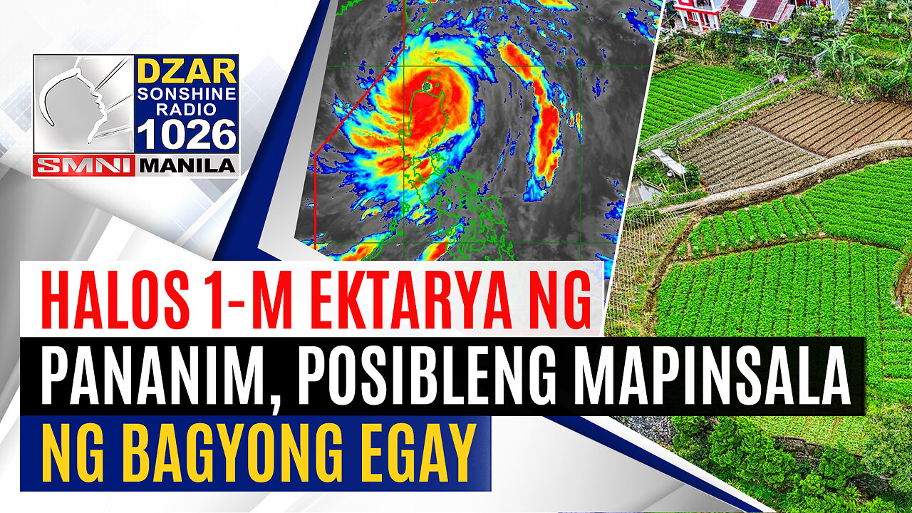 #SonshineNewsBlast: Halos 1-M ektarya ng pananim, posibleng mapinsala ng Bagyong Egay