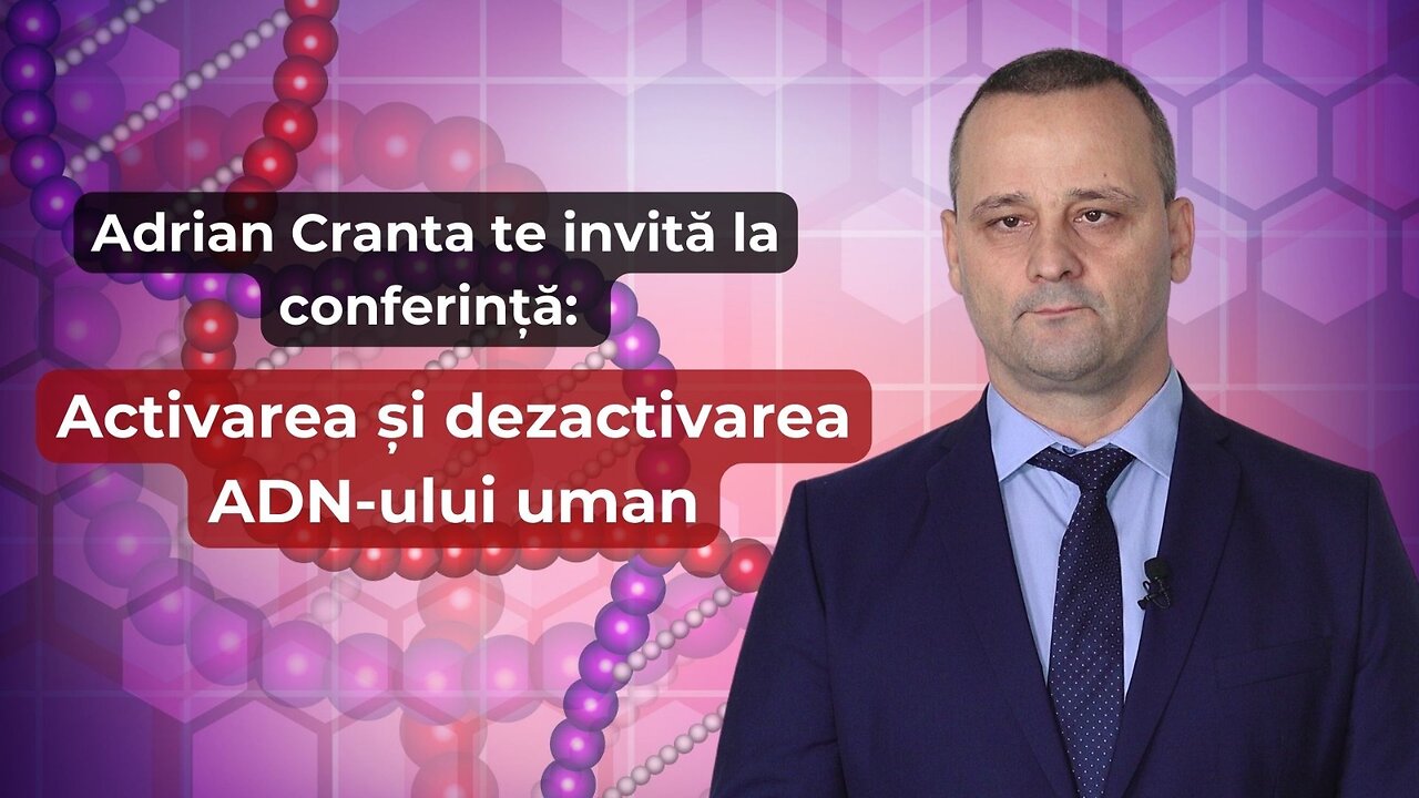 Adrian Cranta te invită la conferință: Activarea și dezactivarea ADN-ului uman