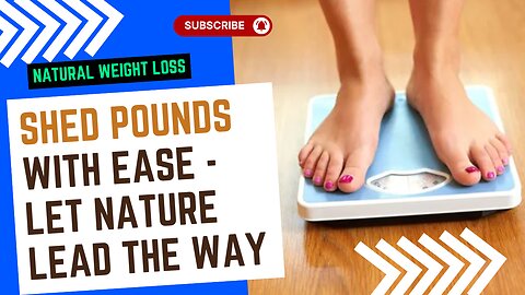 Natural Weight Loss: Shed Pounds with Ease - Let Nature Lead the Way!