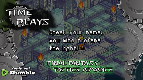 Time Plays - Final Fantasy Tactics Advance (Crystal Time)