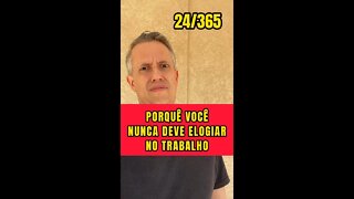 Insight 24/365 - Líder: Porque Você Nunca Deve Elogiar No Trabalho