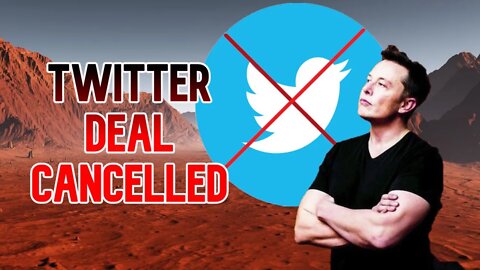Elon Musk Cancelled Twitter Deal
