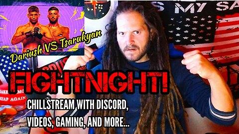 UFC FIGHTNIGHT, DARIUSH VS TSARUKYAN! WITH DISCORD , GAMES, AND VIDEOS...