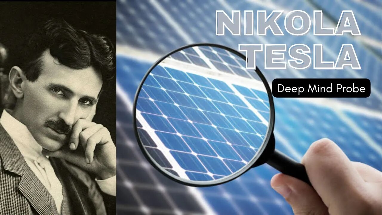 Nikola Tesla || Deep Mind Probe