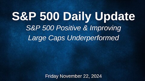 S&P 500 Daily Market Update Friday November 22, 2024