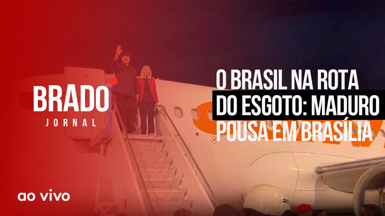 O BRASIL NA ROTA DO ESGOTO: MADURO POUSA EM BRASÍLIA - AO VIVO: BRADO JORNAL - 29/05/2023