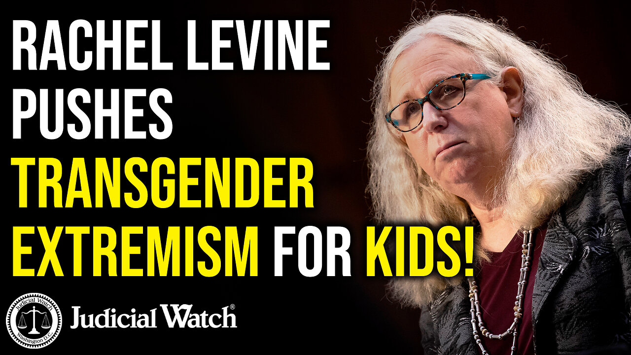 Rachel Levine Pushes Transgender Extremism for KIDS!