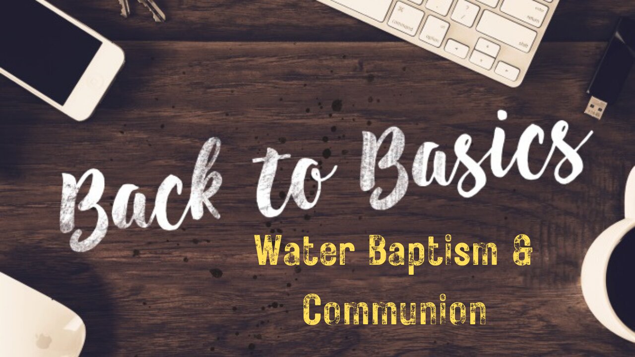 Fundamentals - Water Baptism & Communion