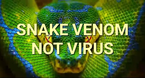 IT IS SNAKE VENOM NOT A VIRUS