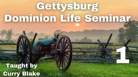 Gettysburg Dominion Life Seminar | Curry Blake | Session 1