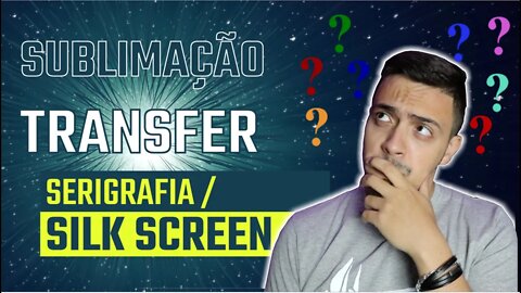 Qual o MELHOR para começar? SUBLIMAÇÃO, TRANSFER OU Serigrafia / SILK SCREEN?