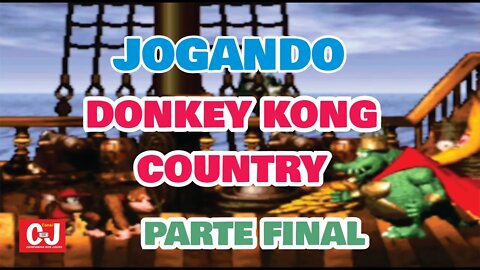 Jogando Donkey Kong Country - Parte final