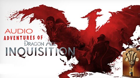 audio Adventures of Dragon Age Inquisition