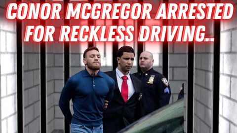 Conor Mcgregor ARRESTED for RECKLESS DRIVING