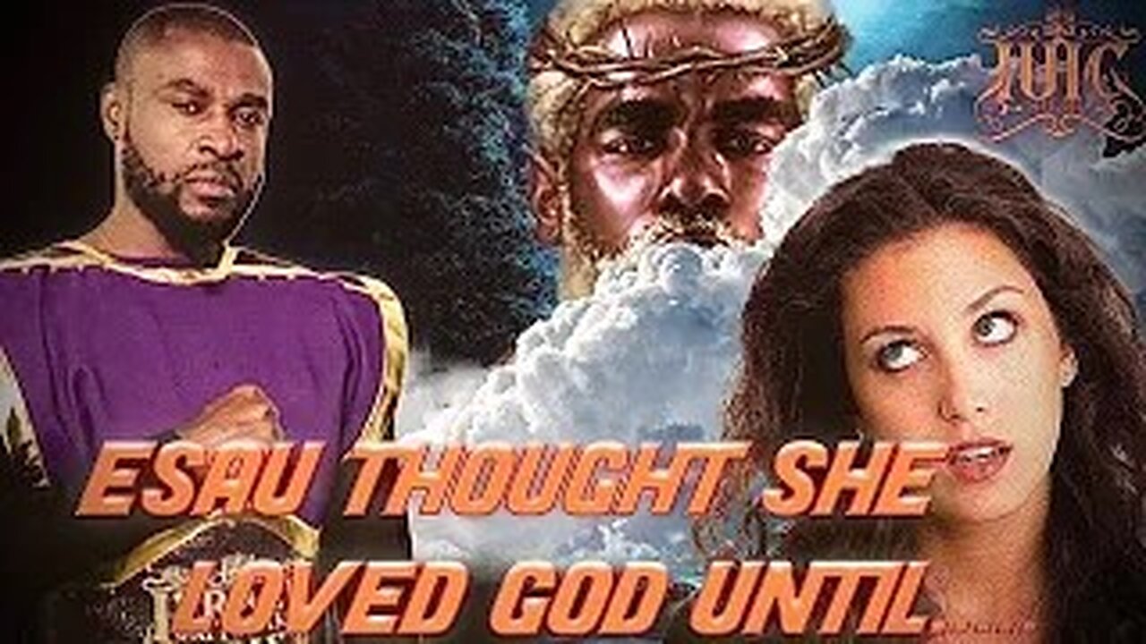 ESAU THOUGHT SHE LOVED GOD UNTIL
