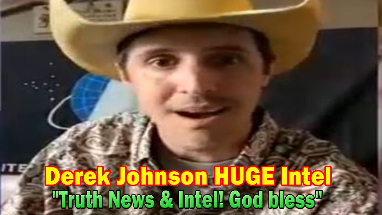 Derek Johnson HUGE Intel: "Truth News & Intel! God bless"