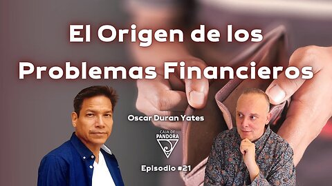 El Origen de los Problemas Financieros con Oscar Duran