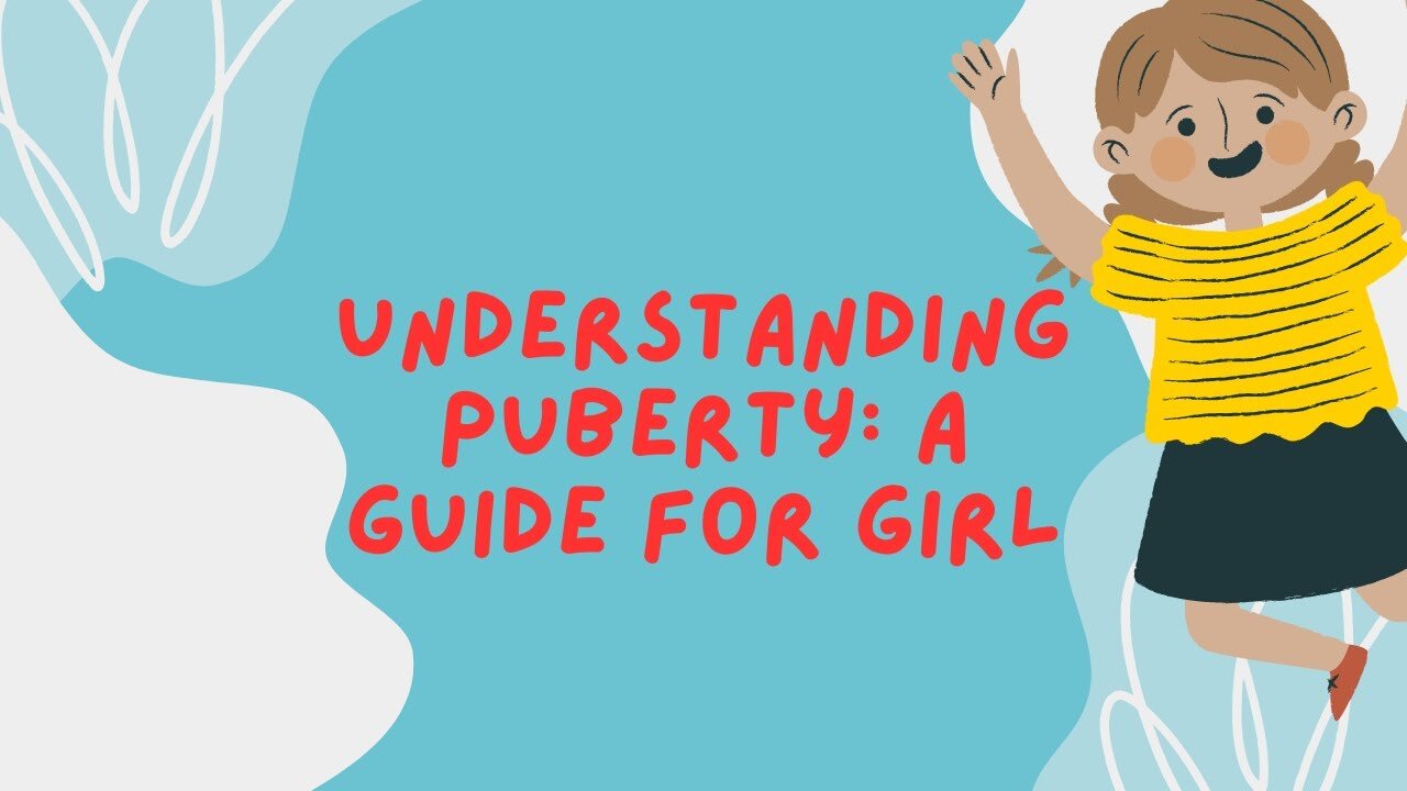 A Comprehensive Guide to Puberty for Girls