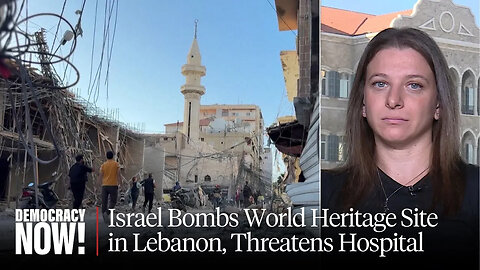 This Is Just TERRORISM - Israel Bombs World Heritage Site in Lebanon, Threatens Major Hospital