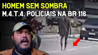 Homem sem sombra aparece na BR 116 (sobrenatural)
