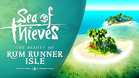 Sea of Thieves: The Beauty of Rum Runner Isle