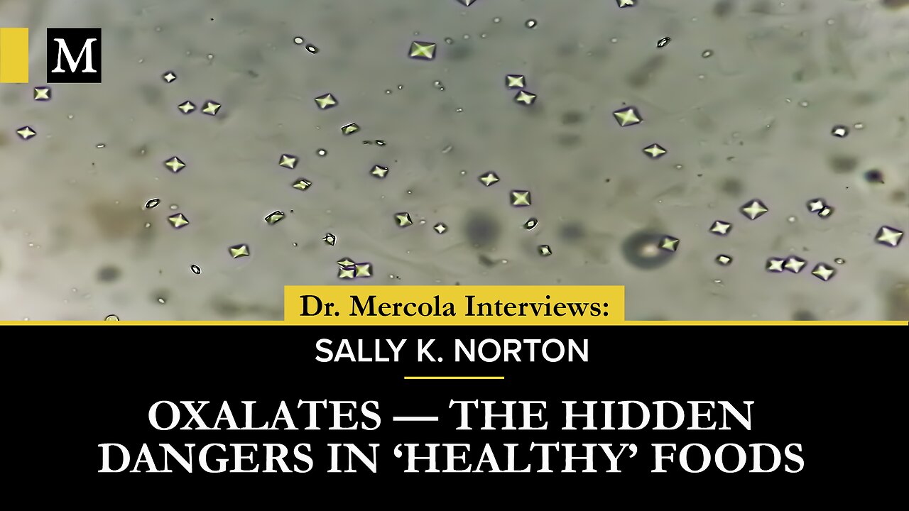 Oxalates — The Hidden Dangers in 'Healthy' Foods – Interview With Sally K. Norton
