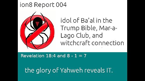 ion8 Report 004 idol of Ba'al in the Trump Bible, Mar-a-Lago Club, and witchcraft connection.