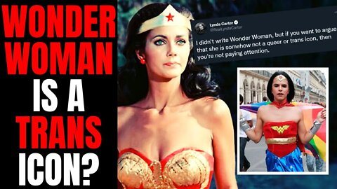 Wonder Woman Is A Trans Icon? | Lynda Carter Virtue Signals During Pride Month