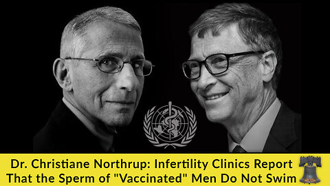 Dr. Christiane Northrup: Infertility Clinics Report That the Sperm of "Vaccinated" Men Do Not Swim