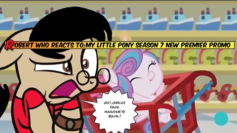 Robert who Reacts to : My little Pony Season 7 new Premier Promo & Analysis