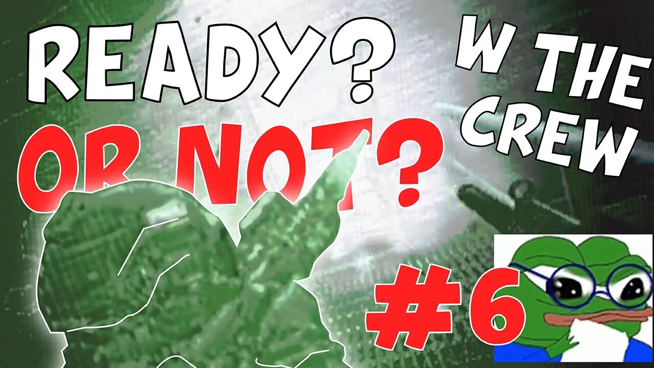 Ready or Not - Ep 6 - When the crew gets the game