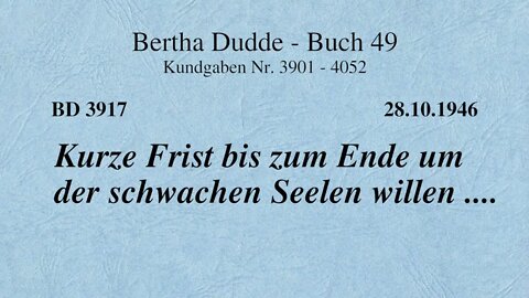 BD 3917 - KURZE FRIST BIS ZUM ENDE UM DER SCHWACHEN SEELEN WILLEN ....