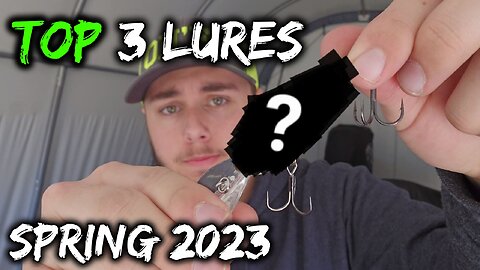 My Top 3 LURES – Spring 2023